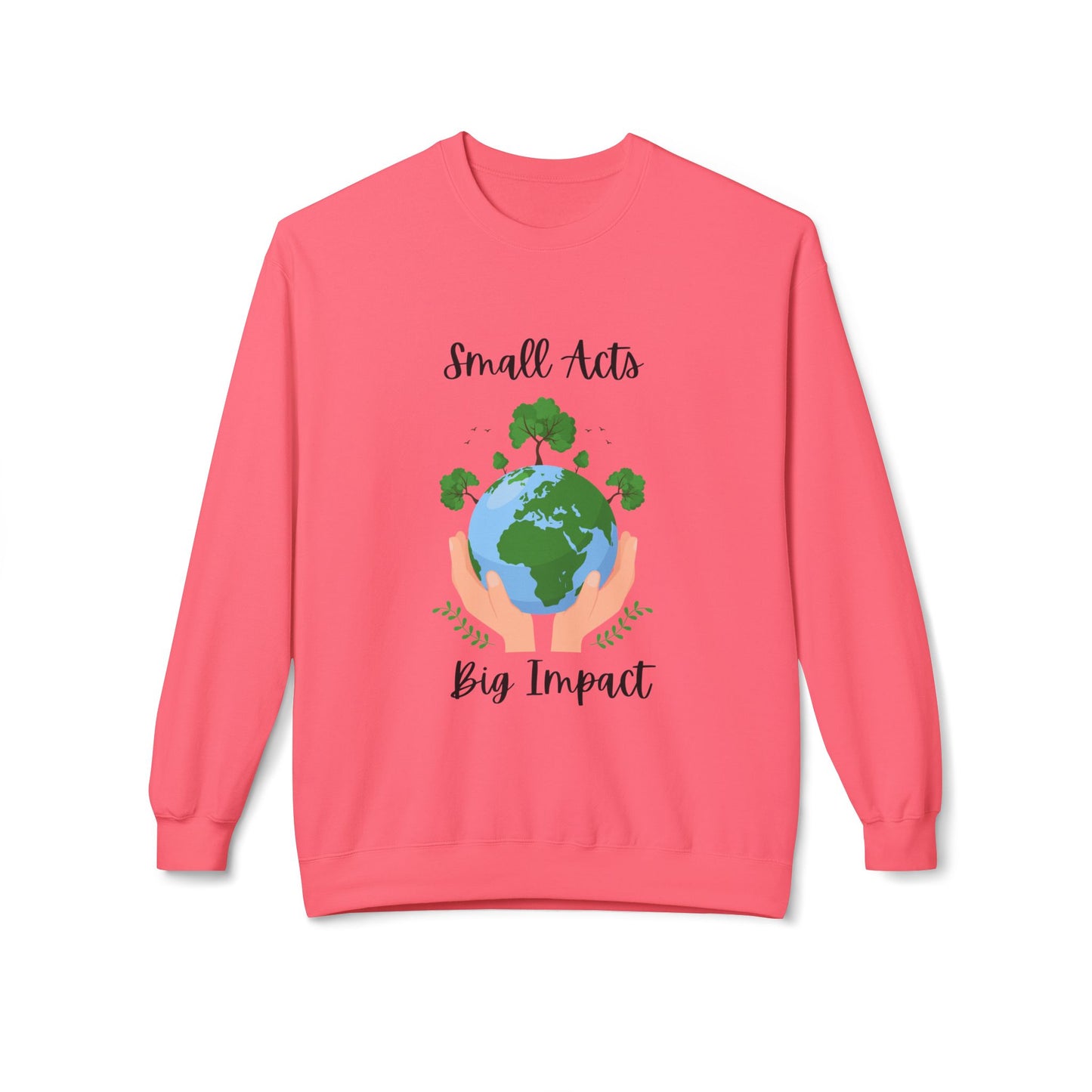Eco-Friendly Small Acts Big Impact Crewneck Sweatshirt, Sustainable Fashion, Gift for Environmentalists,