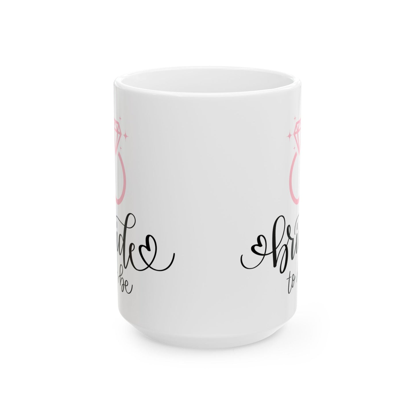 Bride To Be Mug, Bridal Shower Gift, Engagement Coffee Cup, Bachelorette Party Favor, Wedding Gift for Bride, Ceramic Mug 11oz 15oz