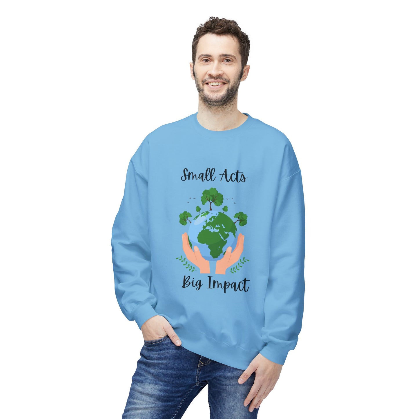 Eco-Friendly Small Acts Big Impact Crewneck Sweatshirt, Sustainable Fashion, Gift for Environmentalists,