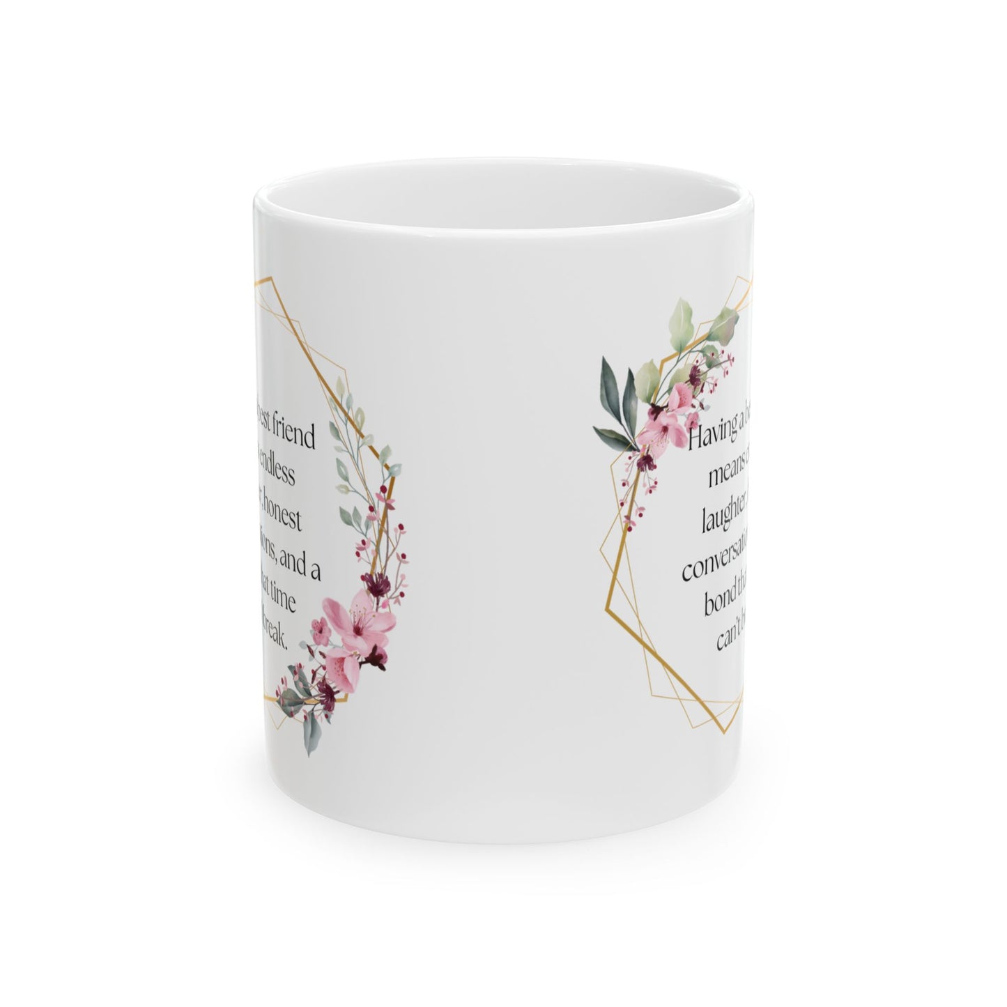 Floral Friendship Mug, Coffee Cup, Gift for Best Friend, Inspirational Quote, Floral Design, 11oz, 15oz