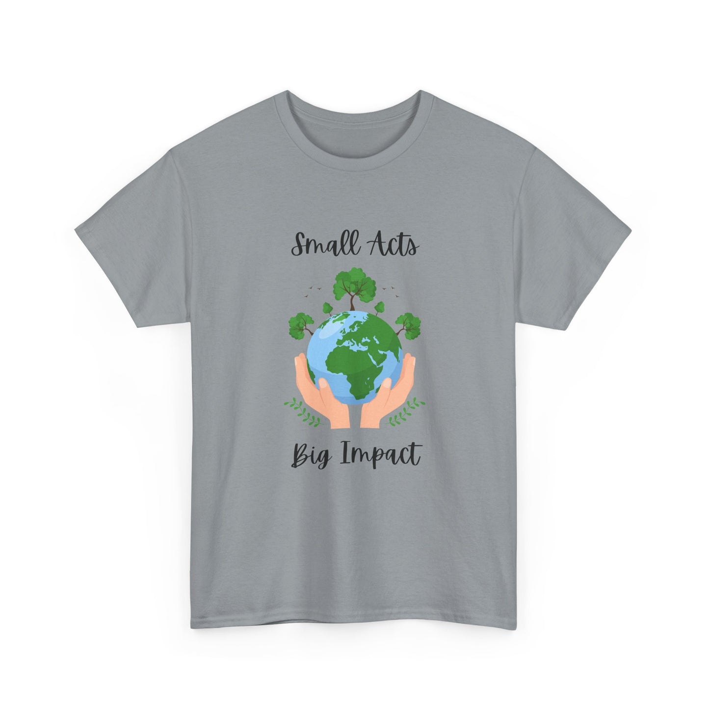 Eco-Friendly Unisex Heavy Cotton Tee, Small Acts Big Impact Shirt, Sustainable Fashion, Gift for Earth Lovers, Everyday Casual Wear