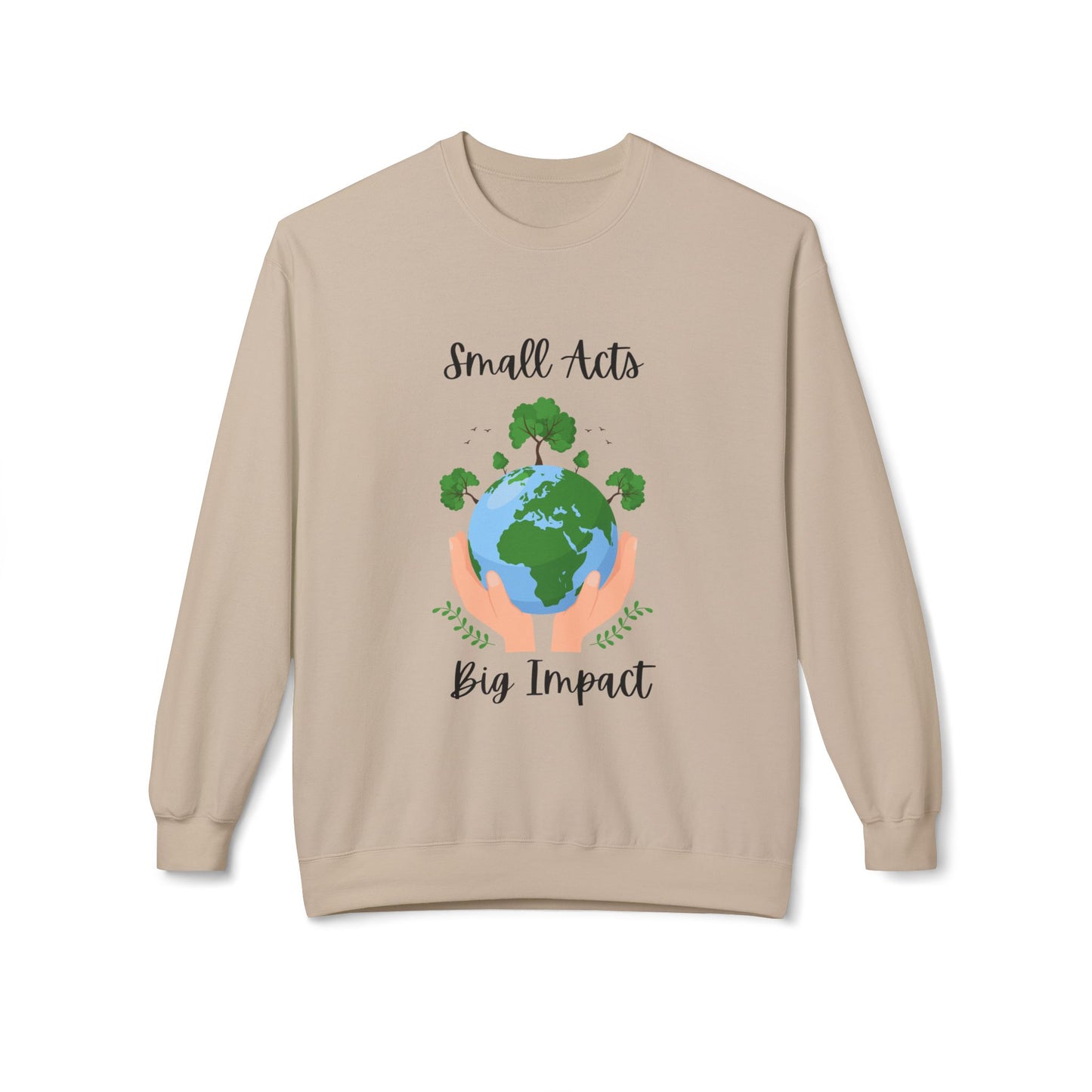 Eco-Friendly Small Acts Big Impact Crewneck Sweatshirt, Sustainable Fashion, Gift for Environmentalists,