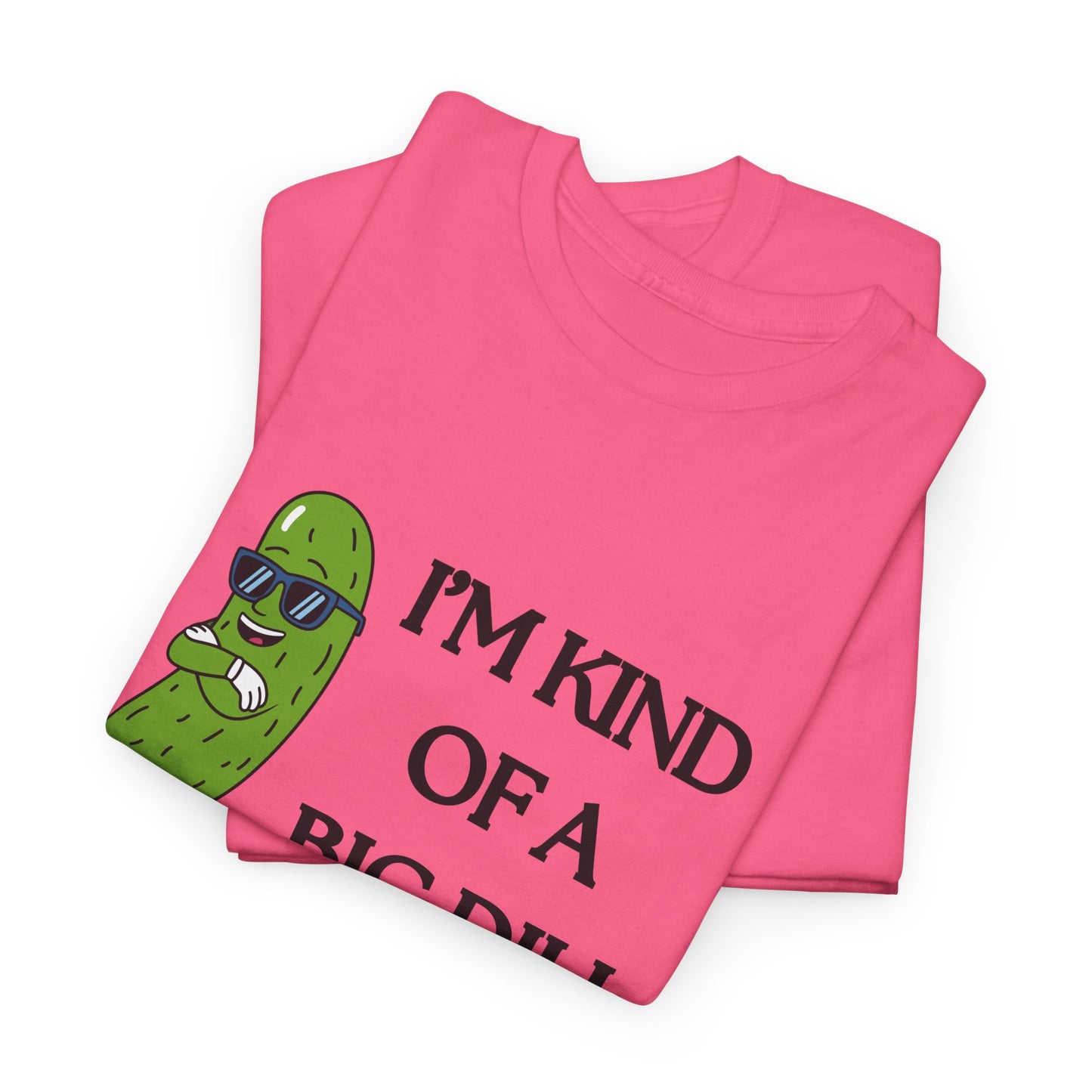Funny Pickle Graphic Tee - I'm Kind of a Big Dill, Unisex Cotton T-Shirt, Gift for Food Lovers, Birthday, Gag Gift, Humorous Apparel