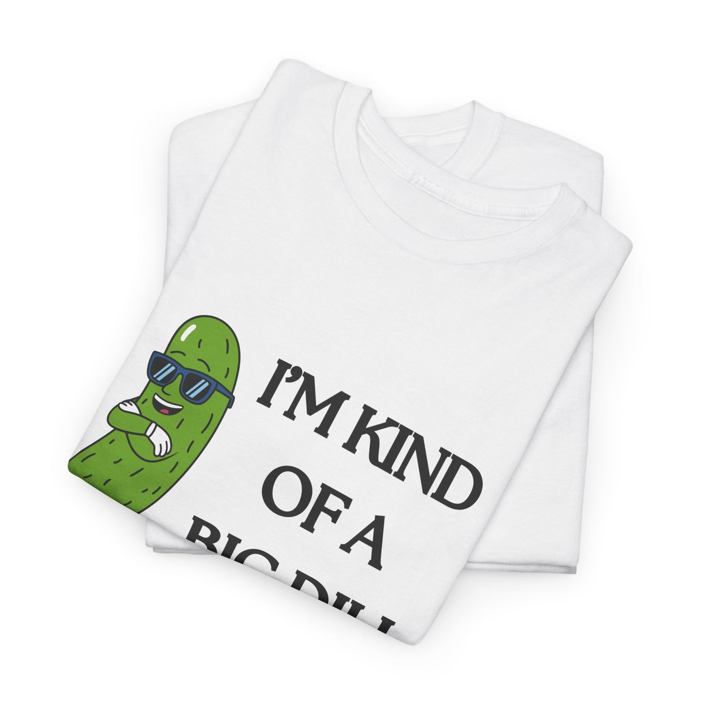 Funny Pickle Graphic Tee - I'm Kind of a Big Dill, Unisex Cotton T-Shirt, Gift for Food Lovers, Birthday, Gag Gift, Humorous Apparel