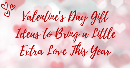 💖 Valentine’s Day Gift Ideas to Bring a Little Extra Love This Year