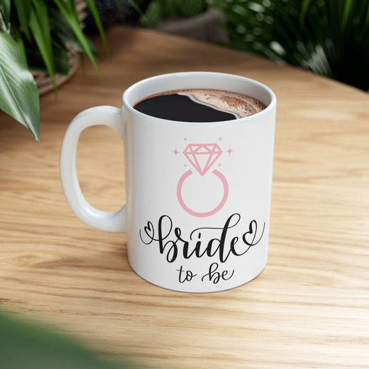 Bride To Be Mug, Bridal Shower Gift, Engagement Coffee Cup, Bachelorette Party Favor, Wedding Gift for Bride, Ceramic Mug 11oz 15oz