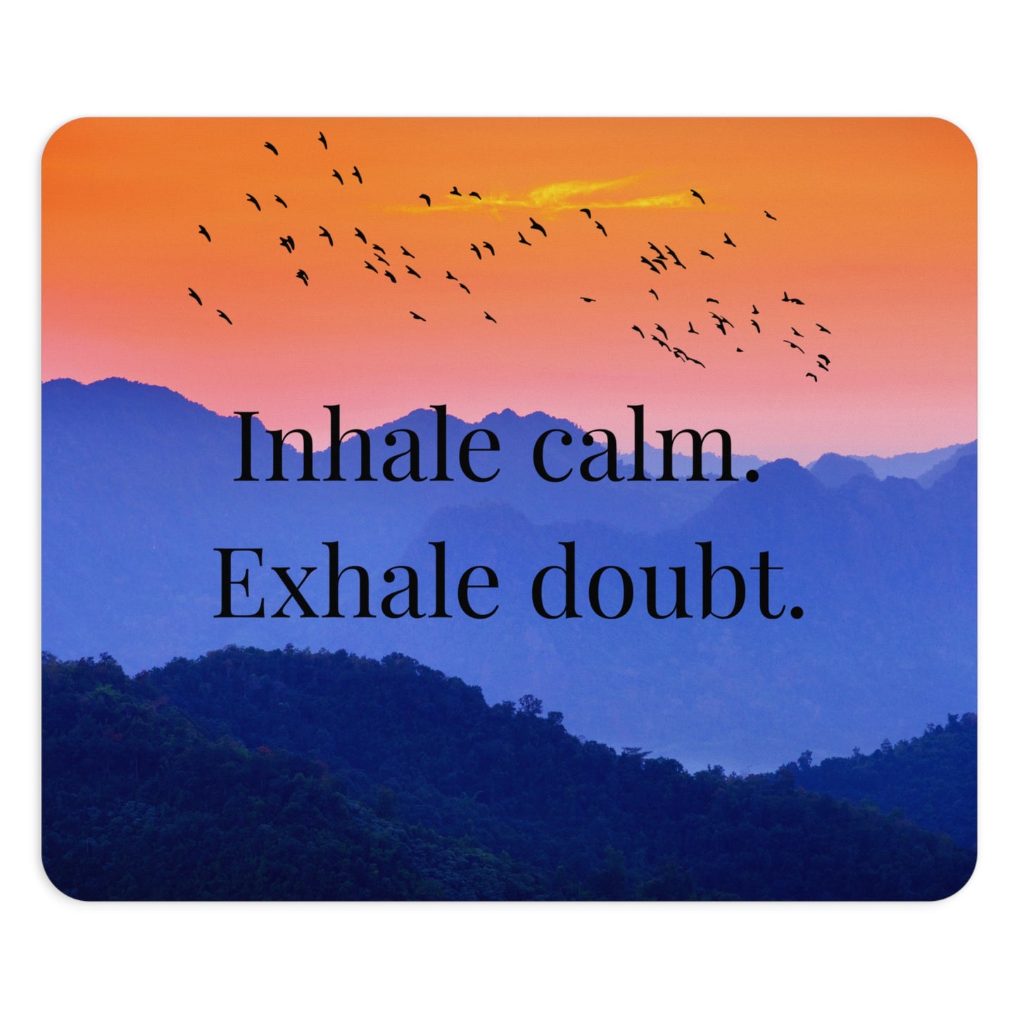 Inspirational Mouse Pad | Inhale Calm Exhale Doubt | Relaxation Gift for Office | Motivational Desk Decor | Nature Lovers