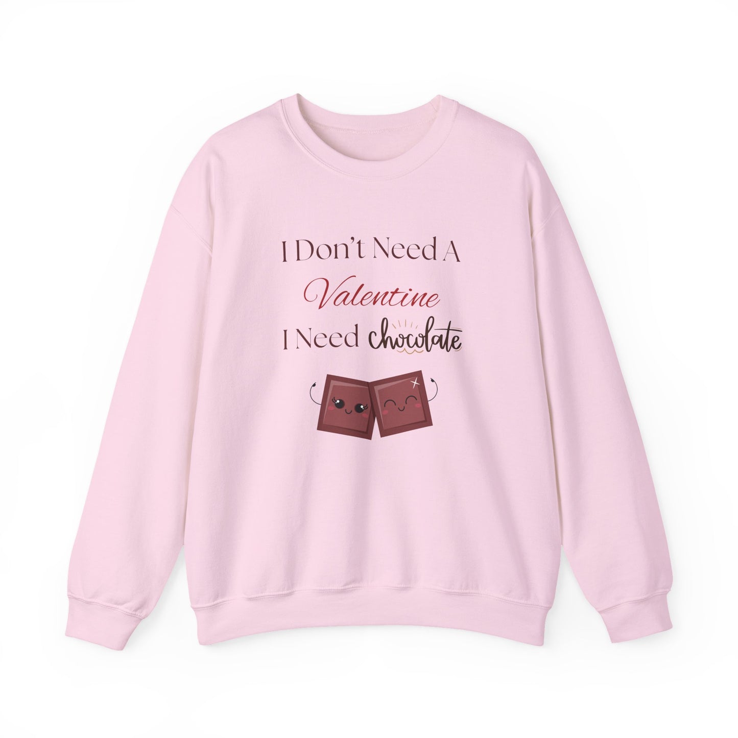 A pink Valentine’s sweatshirt with the phrase “I Don’t Need a Valentine, I Need Chocolate” and two cute smiling chocolate characters on the front.