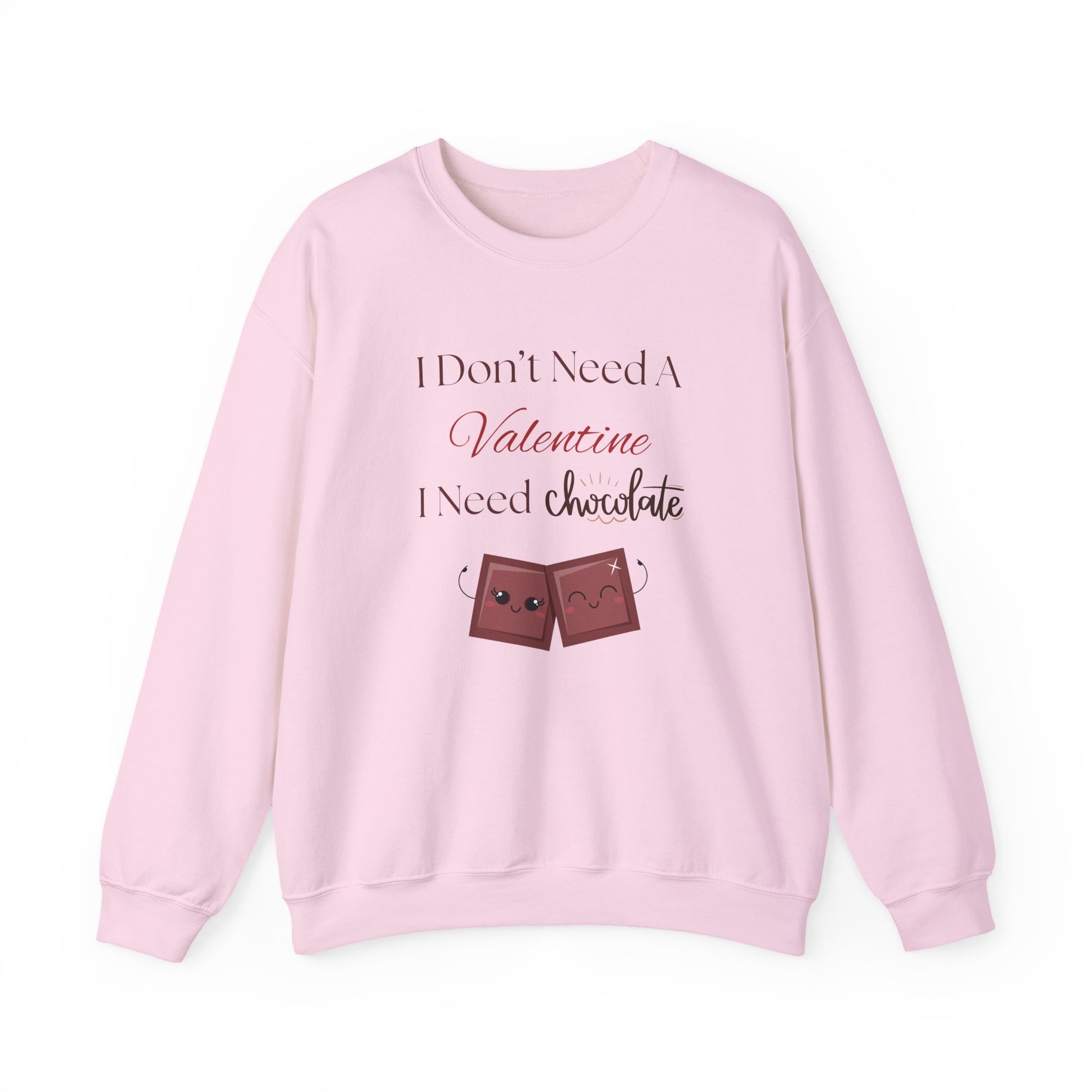 A pink Valentine’s sweatshirt with the phrase “I Don’t Need a Valentine, I Need Chocolate” and two cute smiling chocolate characters on the front.