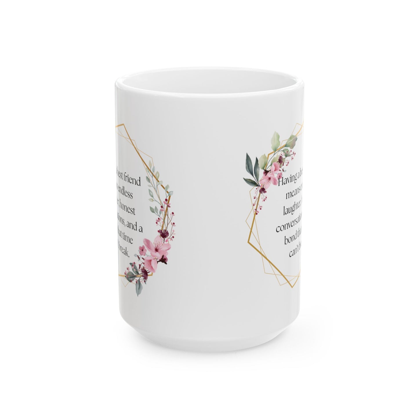 Floral Friendship Mug, Coffee Cup, Gift for Best Friend, Inspirational Quote, Floral Design, 11oz, 15oz