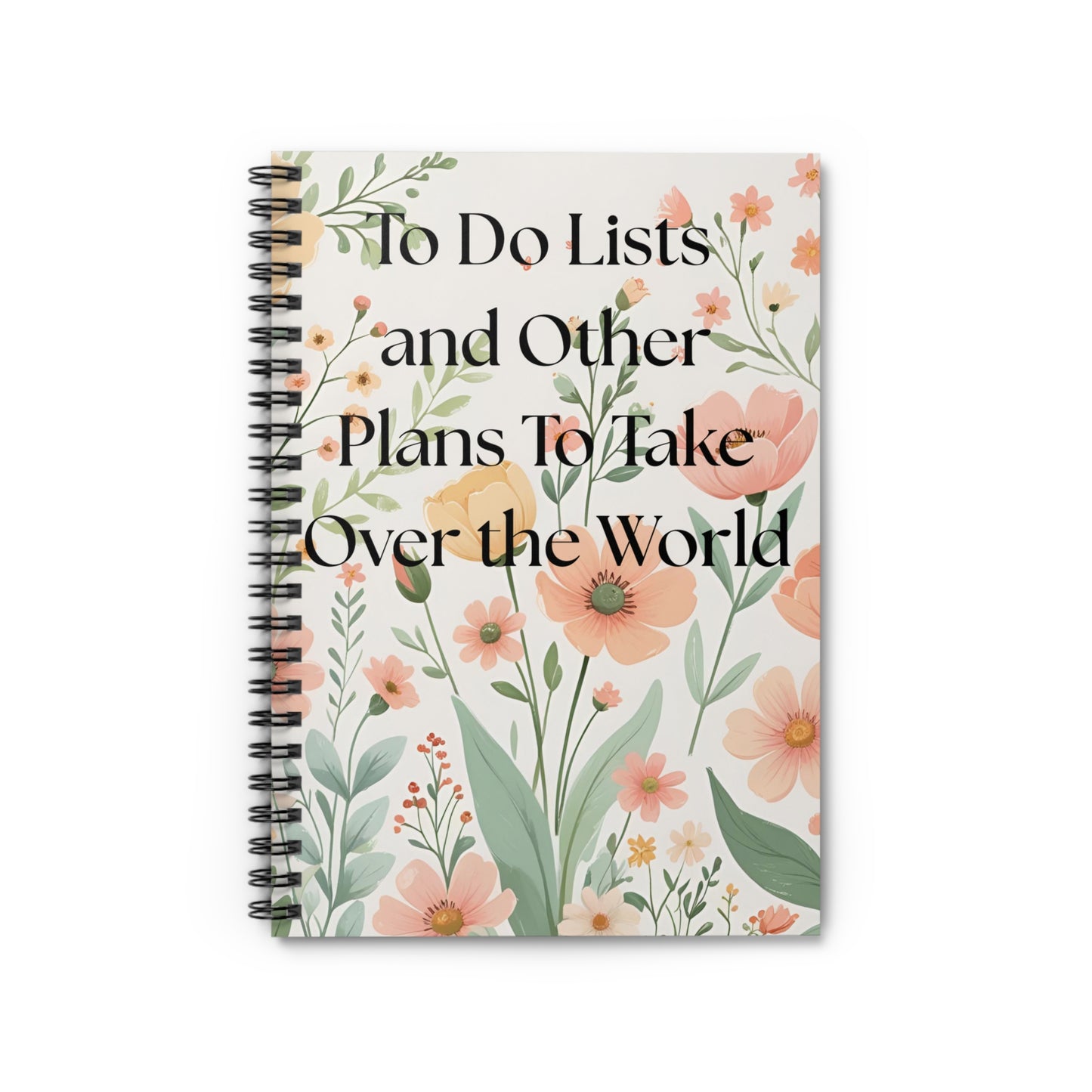 Funny Quote Floral Print To Do Lists - Ruled Line Journal, Planner, Organizer, Diary, Back to School Gift, Cute Spiral Notebook