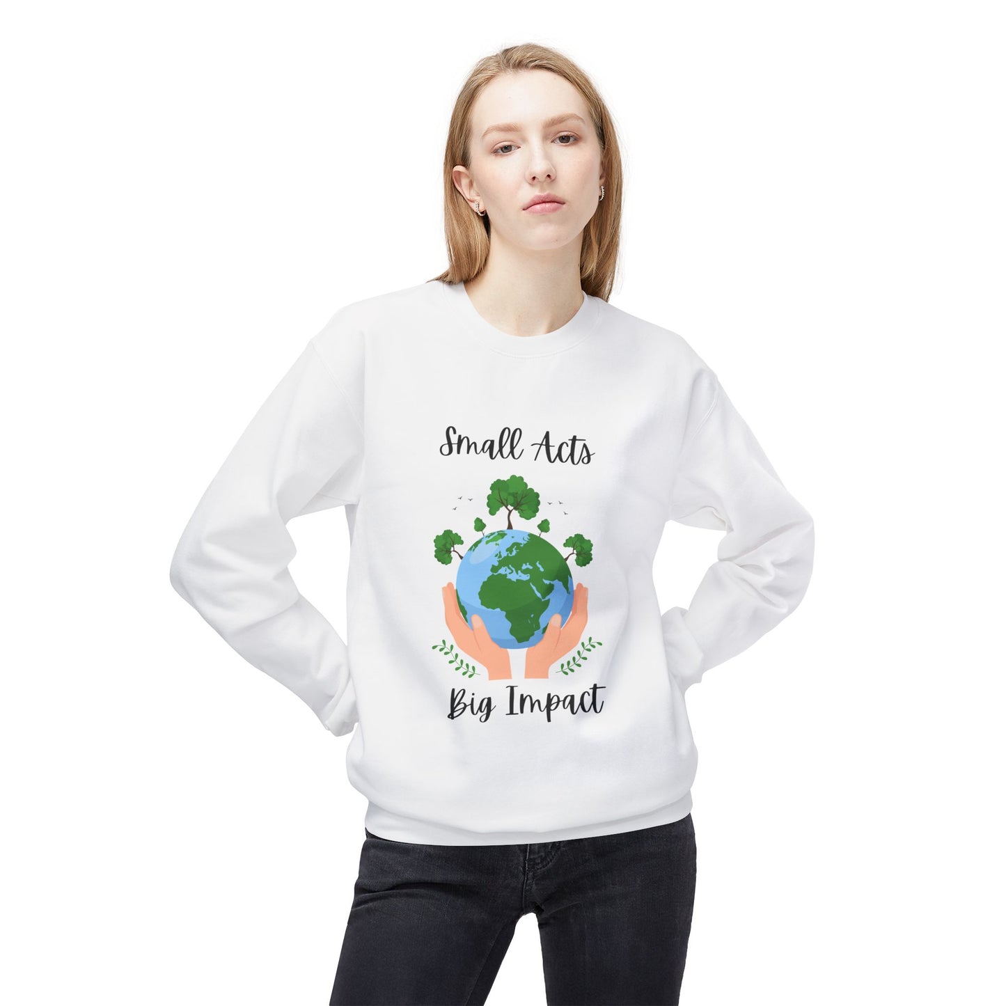 Eco-Friendly Small Acts Big Impact Crewneck Sweatshirt, Sustainable Fashion, Gift for Environmentalists,