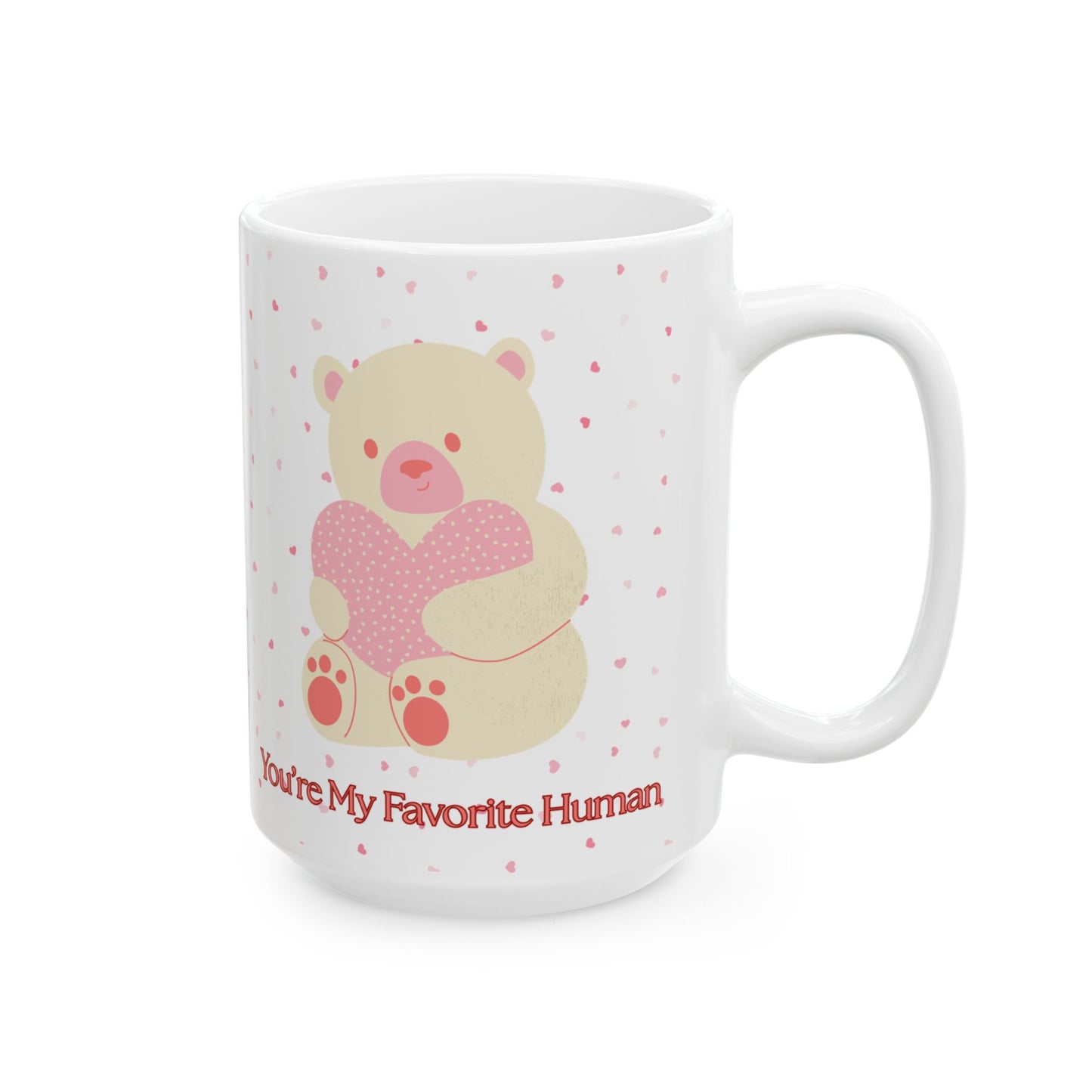 You’re My Favorite Human Mug | Cute Teddy Bear Valentine’s Gift