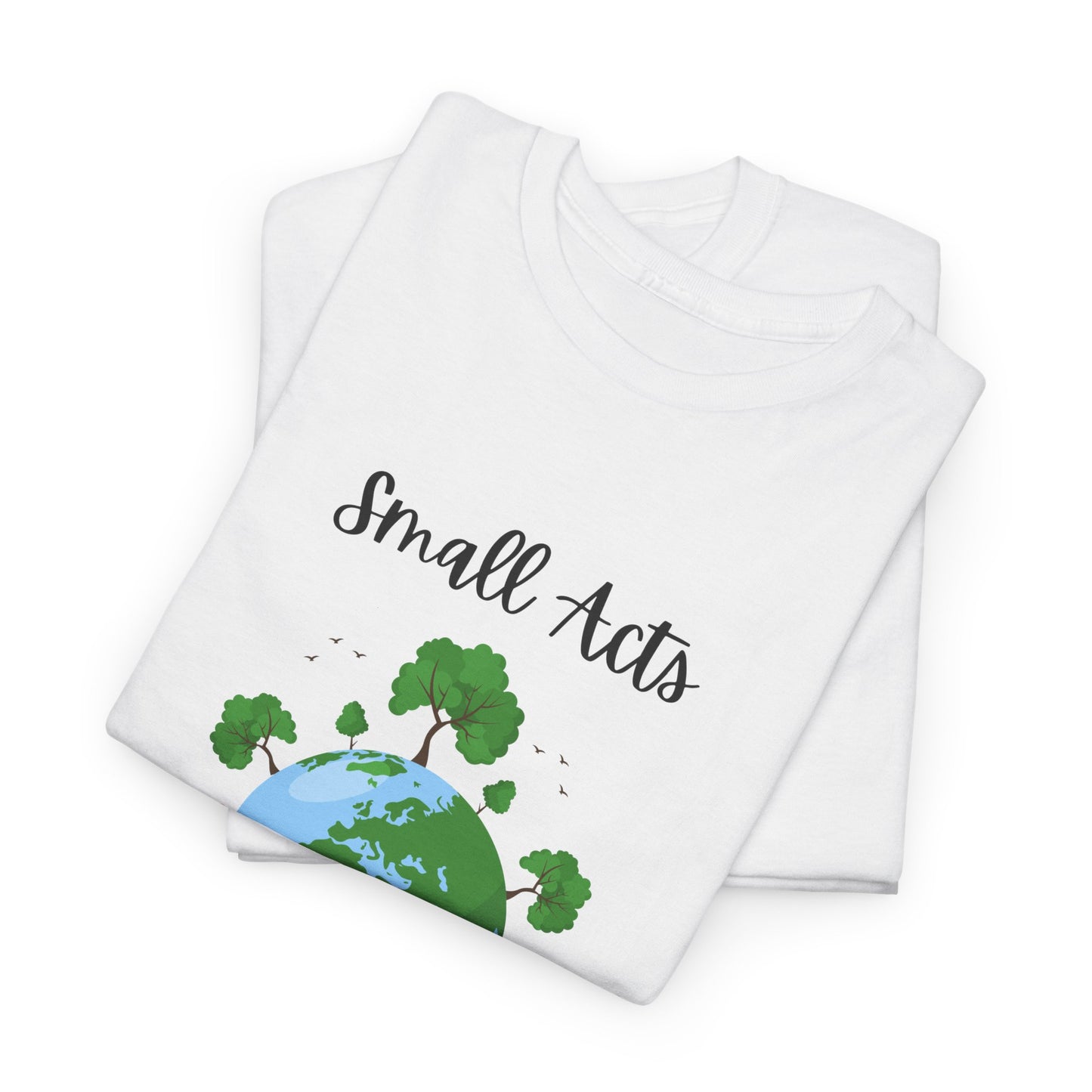 Eco-Friendly Unisex Heavy Cotton Tee, Small Acts Big Impact Shirt, Sustainable Fashion, Gift for Earth Lovers, Everyday Casual Wear