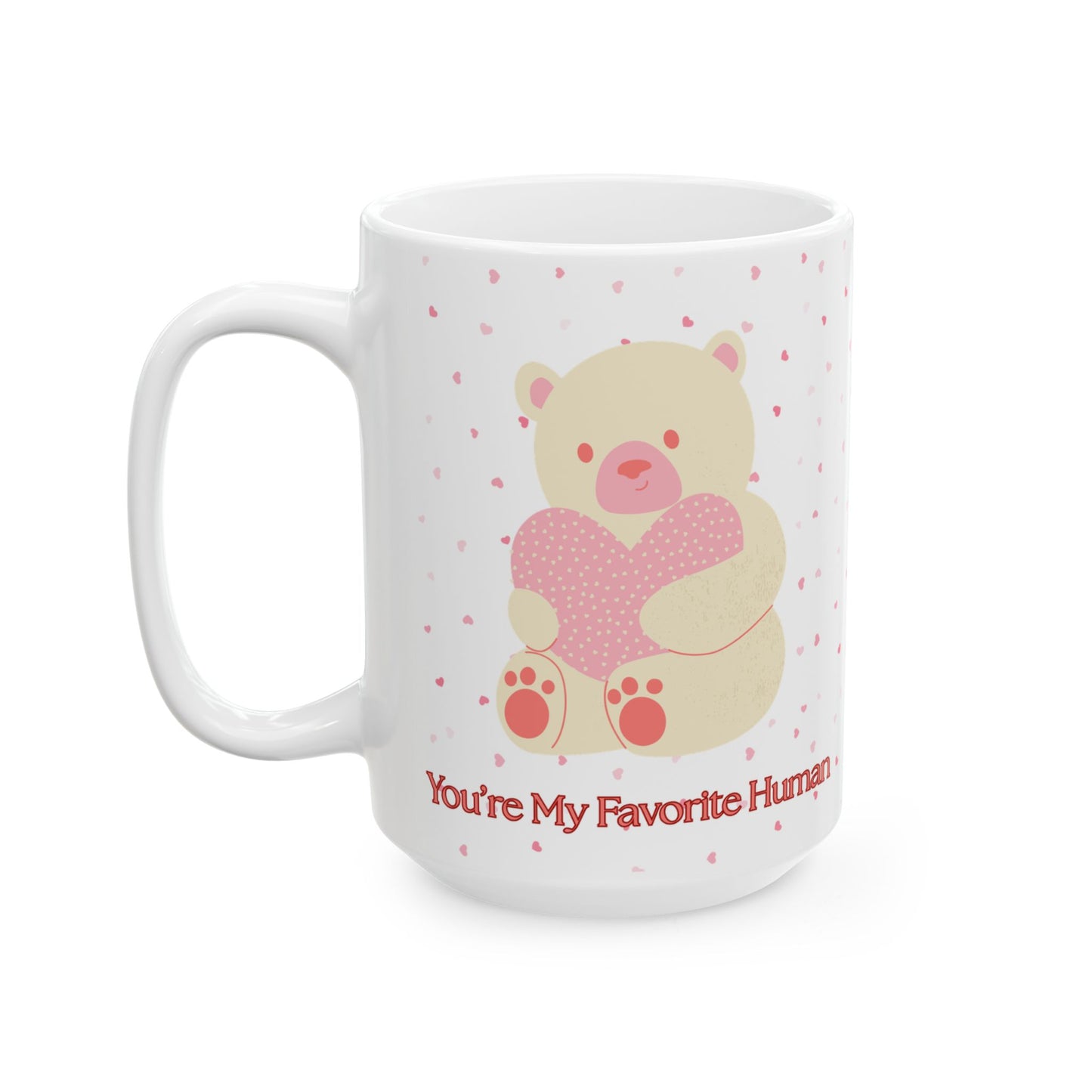 You’re My Favorite Human Mug | Cute Teddy Bear Valentine’s Gift