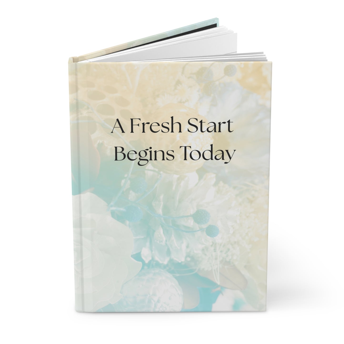 A Fresh Start Begins Today — Motivational Hardcover Journal