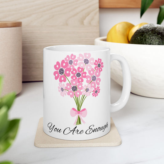 “You Are Enough” Floral Affirmation Mug – 11oz & 15oz – Daily Self-Love Gift