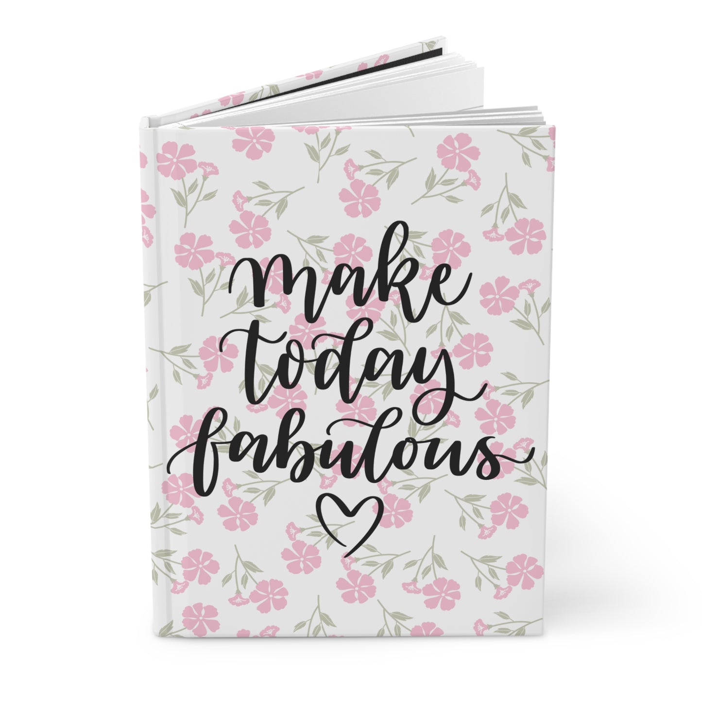 Pink Floral Hardcover Journal - Make Today Fabulous -  Positive Quote Notebook, Inspirational Gift, Journal for Writing or Planning