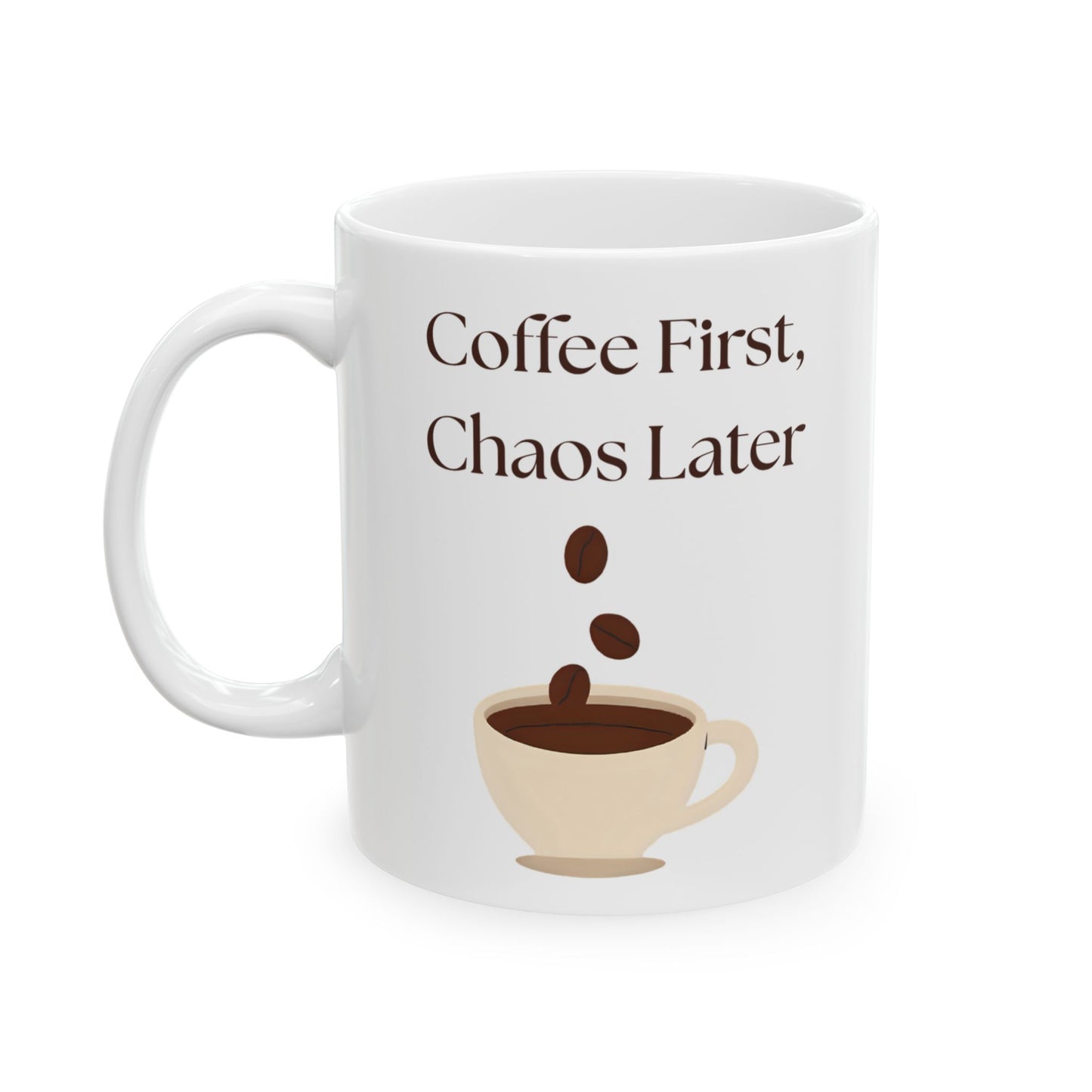 Funny Coffee Mug, Gift for Coffee Lovers, Ceramic Mug, Coffee First Chaos Later, 11oz, 15oz, Quote Mug, Novelty Mug, Coffee Cup, Kitchen