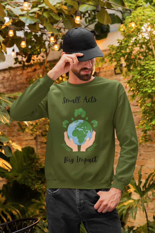 Eco-Friendly Small Acts Big Impact Crewneck Sweatshirt, Sustainable Fashion, Gift for Environmentalists,