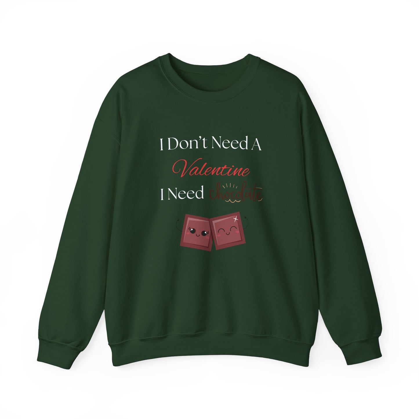 A green Valentine’s sweatshirt with the phrase “I Don’t Need a Valentine, I Need Chocolate” and two cute smiling chocolate characters on the front.