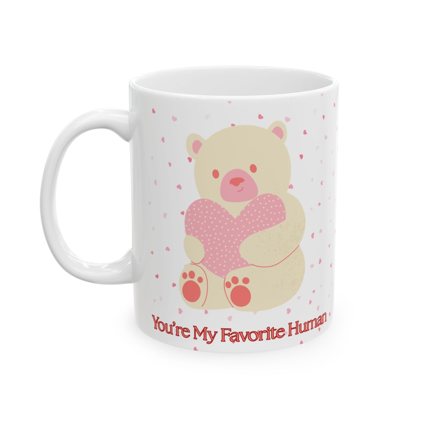 You’re My Favorite Human Mug | Cute Teddy Bear Valentine’s Gift