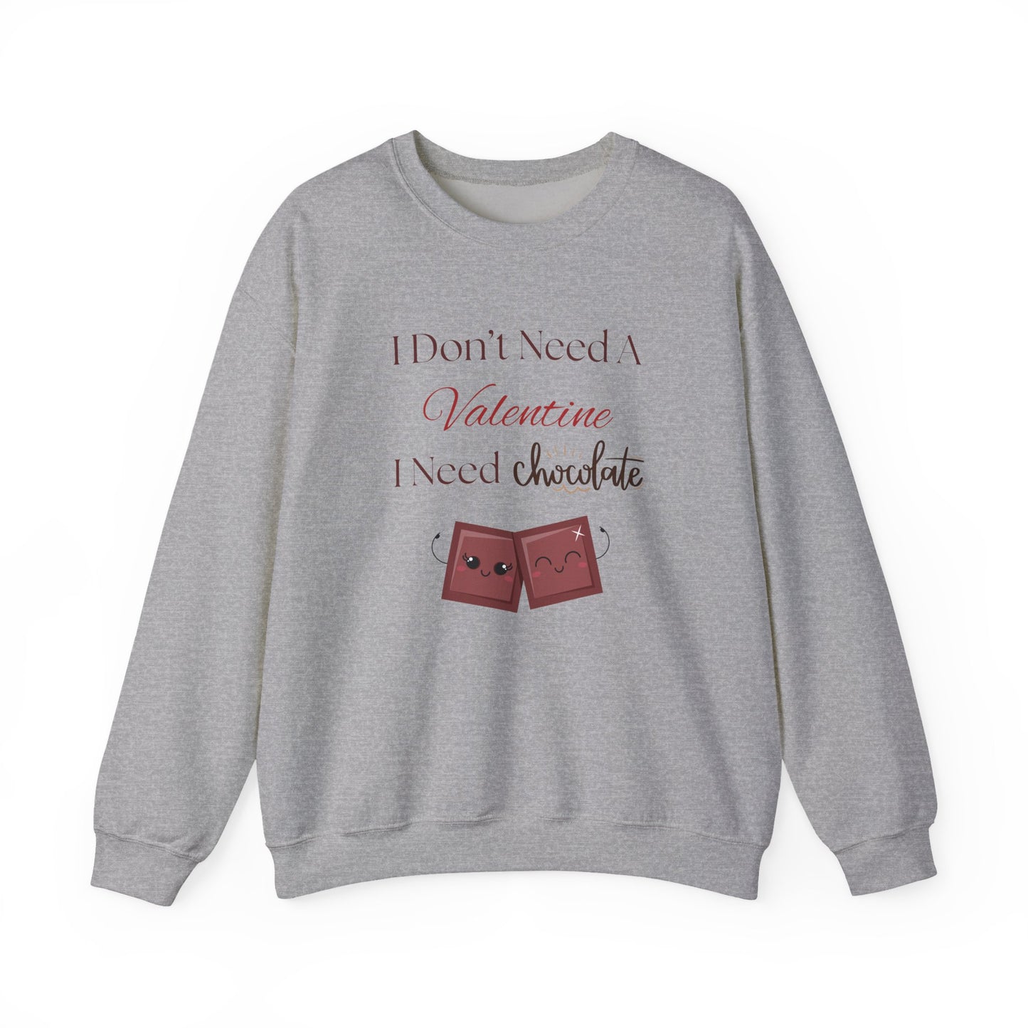 A gray Valentine’s sweatshirt with the phrase “I Don’t Need a Valentine, I Need Chocolate” and two cute smiling chocolate characters on the front.