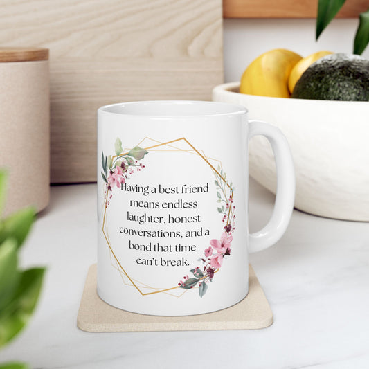 Floral Friendship Mug, Coffee Cup, Gift for Best Friend, Inspirational Quote, Floral Design, 11oz, 15oz